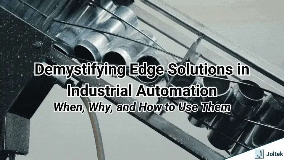 Demystifying Edge Solutions in Industrial Automation: When, Why, and How to Use Them